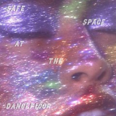 Safe Space at the Dancefloor