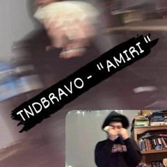 Tndbravo - " AMIRI "
