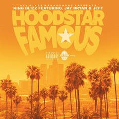 Hoodstar Famous ( Featuring Jay Bryan & Jeff).mp3