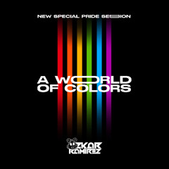 Ozkar Ramirez - A World Of Colors (New Special Pride Session)