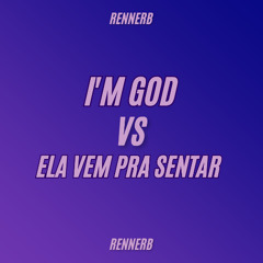 I'm God VS Ela Vem Pra Sentar (Remix Funk Prod Rennerb)