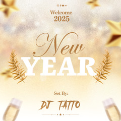 NEW YEAR 2K25 - DJ TATTO