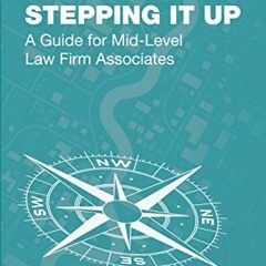 [VIEW] KINDLE PDF EBOOK EPUB Stepping It Up: A Guide for Mid-Level Law Firm Associates by  Jennifer