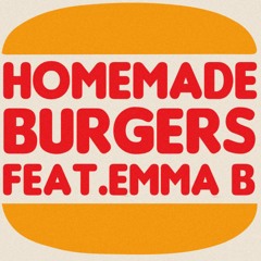 Homemade Burgers (Feat. Emma B)