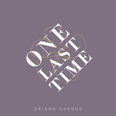 We Can't Be Friends x One Last Time