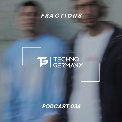Fractions - Techno Germany Podcast 036