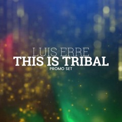 Luis Erre - This Is Tribal (Promo Set)