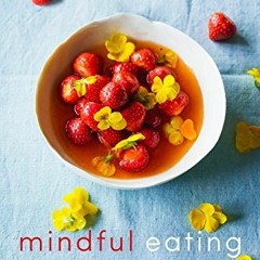 [ACCESS] EBOOK EPUB KINDLE PDF Mindful Eating: A Guide to Rediscovering a Healthy and Joyful Relatio