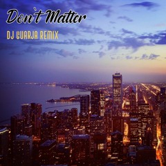 Akon - Don't Matter (DJ Guarja Remix)