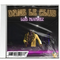 Luis Alvarez Feat Blaqq - Dans Le Club