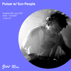 Pulsar w/ Sun People 15TH JUN 2021