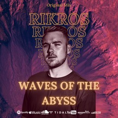 Rikros - Waves Of The Abyss (Original Mix) [FREE DOWNLOAD]
