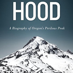 Read PDF 📰 On Mount Hood: A Biography of Oregon's Perilous Peak by  Jon Bell EBOOK E