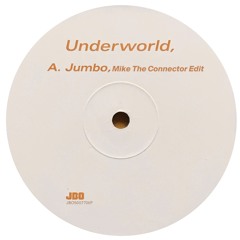 Underworld - Jumbo (Mike The Connector Edit) FREE DOWNLOAD