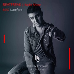Beatfreak Radio Show By D-Formation #257 | Lucefora