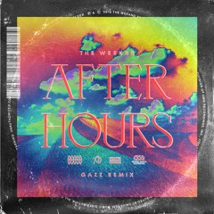 THE WEEKND - AFTER HOURS (GAZZ REMIX)