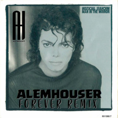 Michael Jackson - Man In The Mirror (AlemHouser Forever Remix) BANDCAMP