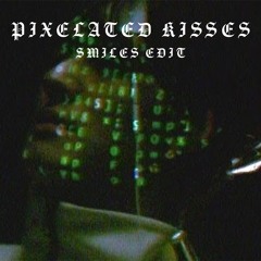 PIXELATED KISSES (SMILES EDIT) *FREE D/L*