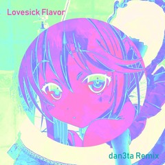 Reku Mochizuki - Lovesick Flavor (dan3ta Remix)