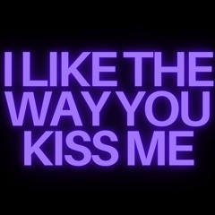 I Like The Way You Kiss Me - Artemas (Austin Ashtin Remix)