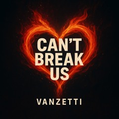 Can’t break us