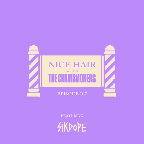 Nice Hair with The Chainsmokers 107 ft. Sikdope
