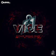 KTRL - VICE (JETPACK BRIGAID REMIX)
