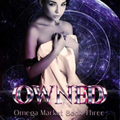 [Free] EBOOK 📰 Owned: An Alien Age Gap Romance (Omega Market Book 3) by  Leann Ryans