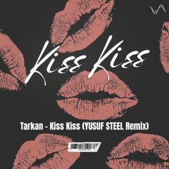 Tarkan - Kiss Kiss (Yusuf Steel Remix)