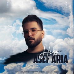 Asef Aria - Hiss ( Milad Rabin & Ashkan Heydari Remix )