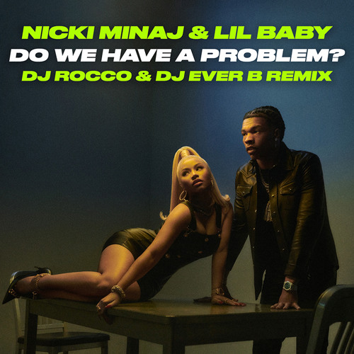 Nicki Minaj ft. Lil Baby - Do We Have A Problem? (DJ ROCCO & DJ EVER B Remix)