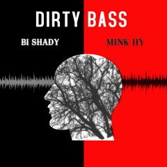 Dirty Bass ( Original Mix ) - Bi Shady ft Mink Hy