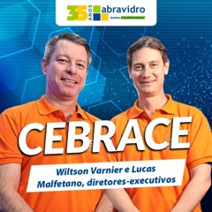 VidroCast #50 | Wiltson Varnier e Lucas Malfetano, da Cebrace