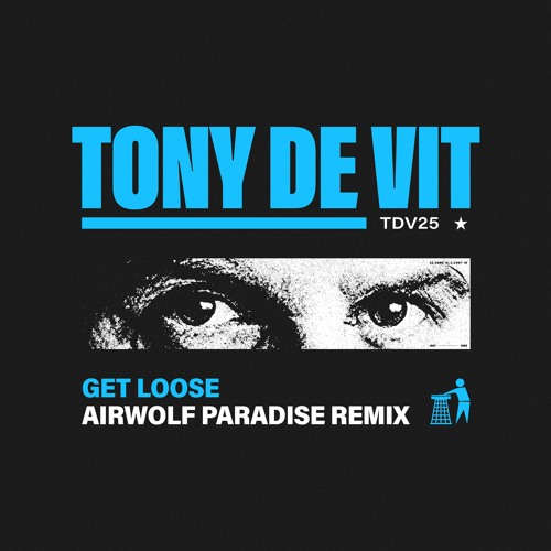 Tony De Vit - Get Loose [Airwolf Paradise Remix]