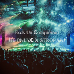 Fxck Un Conquérant-(Ft. ONLY.C X STROPAK)KawashStyle(DJ TUPAPSS X DJ ZEMASS)