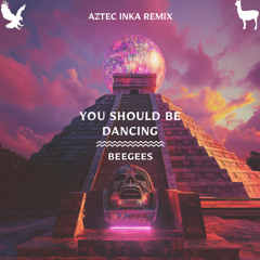 [FREE DOWNLOAD] Bee Gees - You Should Be Dancing (Aztec Inka Remix)