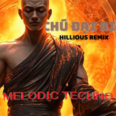 Chú Đại Bi - Dương Hoàng Yến x Hillious Remix | [Melodic Techno]