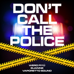Don't call the police (feat. Elianne Rumahloine)
