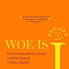 Read KINDLE 💘 Woe is I: The Grammarphobe's Guide to Better English in Plain English,
