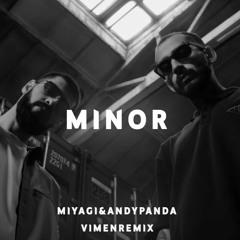Miyagi & Andy Panda - Minor (Vimen Remix)