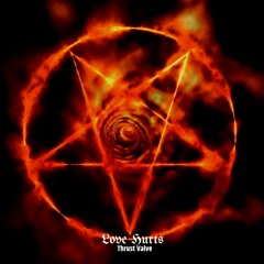 Thrust Valve - Love Hurts