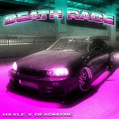 HAXLE-DEATH RACE w/@DEADMXNE