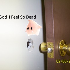 God I Feel So Dead (w/ lil soda boi) prod. fmn x lil soda boi