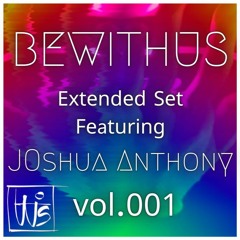 _.bewithus._ Vol. 001  -Live extended set feat. Joshua Anthony