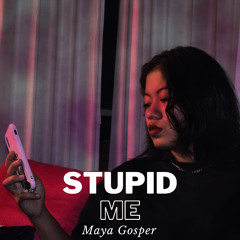 Maya Gosper "Stupid Me" - Prod. By Yanstaar Beats
