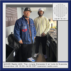 MOOD Radio- The Jungle Episode (Part 2) w/ Lolo & Sueside - 28th November 2025