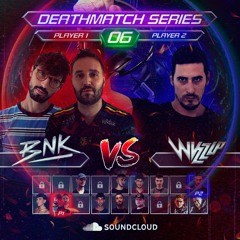 BNK VS Wuzzup @ DeathMatch Series #06