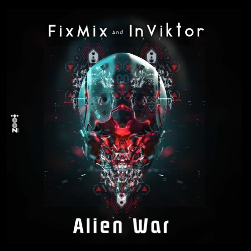 FixMix & INVIKTOR - Alien War (OUT NOW @Zoo Music)