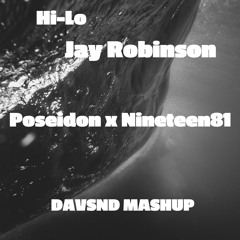 Hi-Lo x Jay Robinson - Poseidon x Nineteen81 (DAVSND MASHUP)