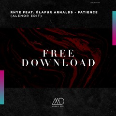FREE DOWNLOAD: Rhye feat. Ólafur Arnalds - Patience (Alenor Edit) [Melodic Deep]